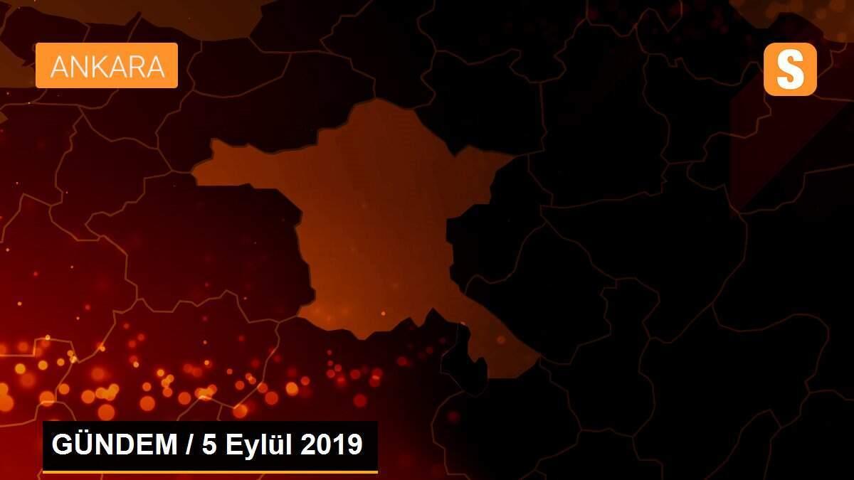 GÜNDEM / 5 Eylül 2019