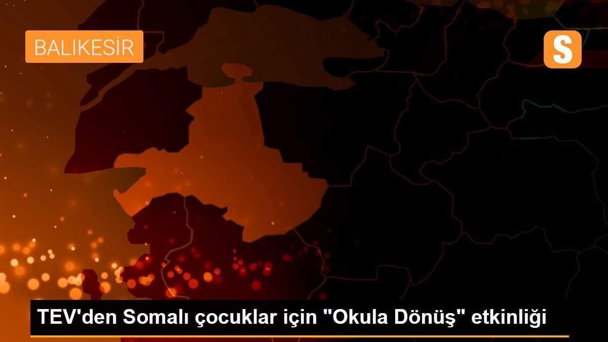 TEV\'den Somalı çocuklar için "Okula Dönüş" etkinliği