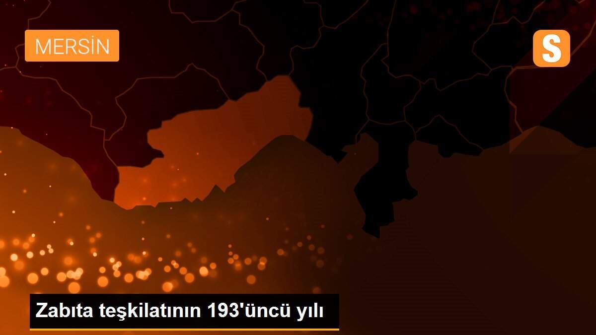 Zabıta teşkilatının 193\'üncü yılı
