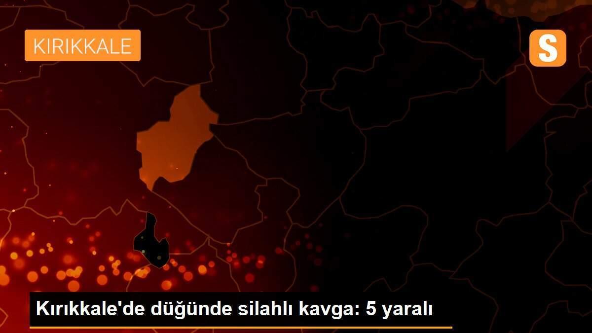 Kırıkkale\'de düğünde silahlı kavga: 5 yaralı