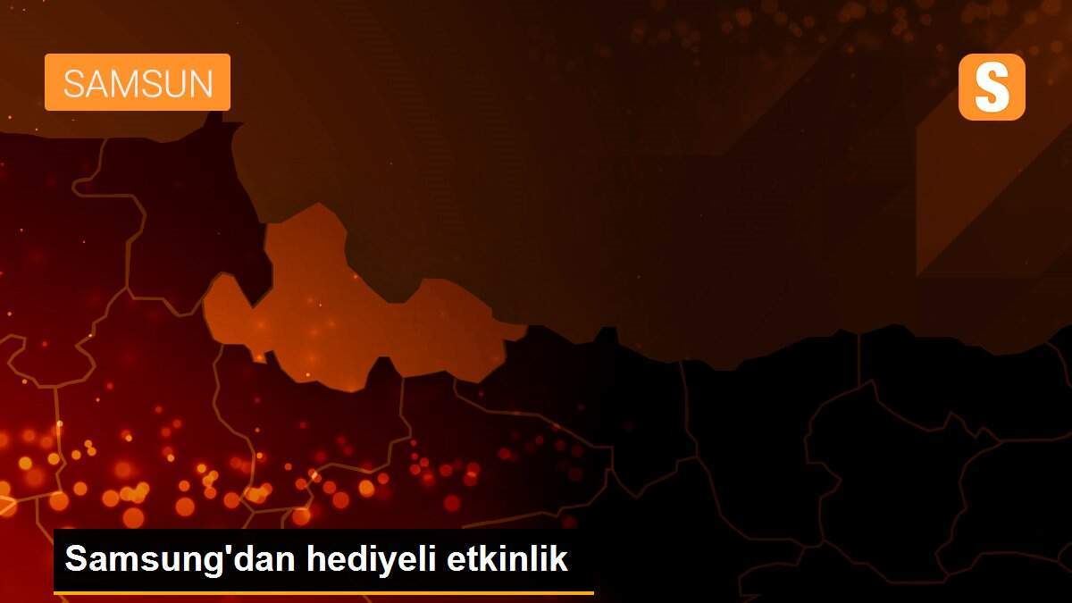 Samsung\'dan hediyeli etkinlik