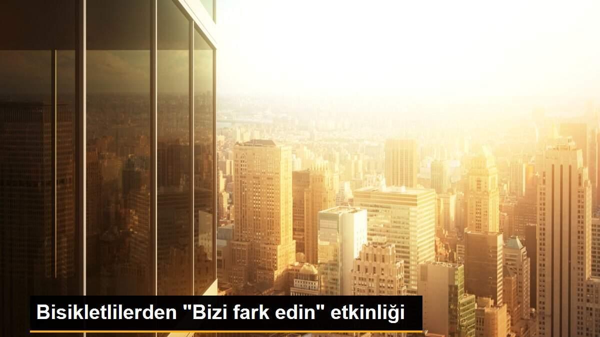 Bisikletlilerden "Bizi fark edin" etkinliği