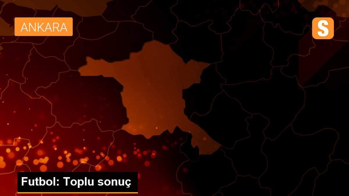 Futbol: Toplu sonuç