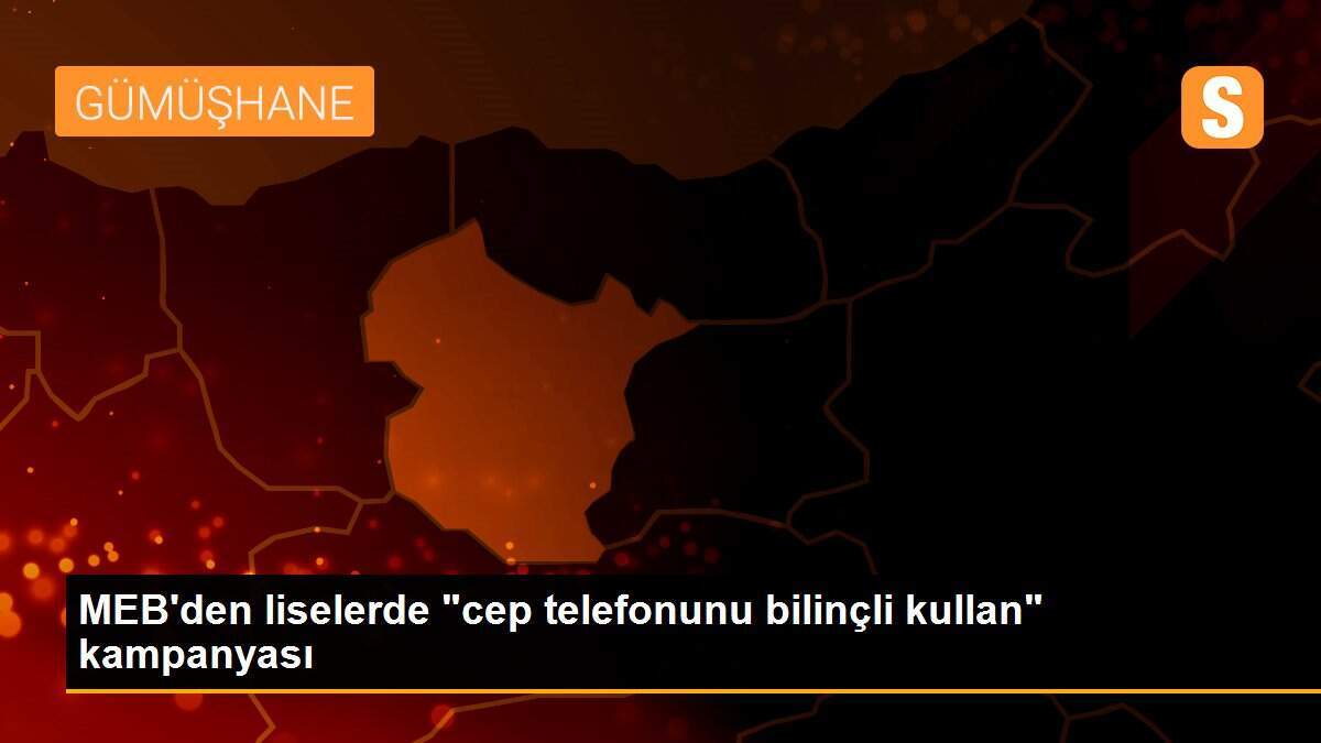 MEB\'den liselerde "cep telefonunu bilinçli kullan" kampanyası