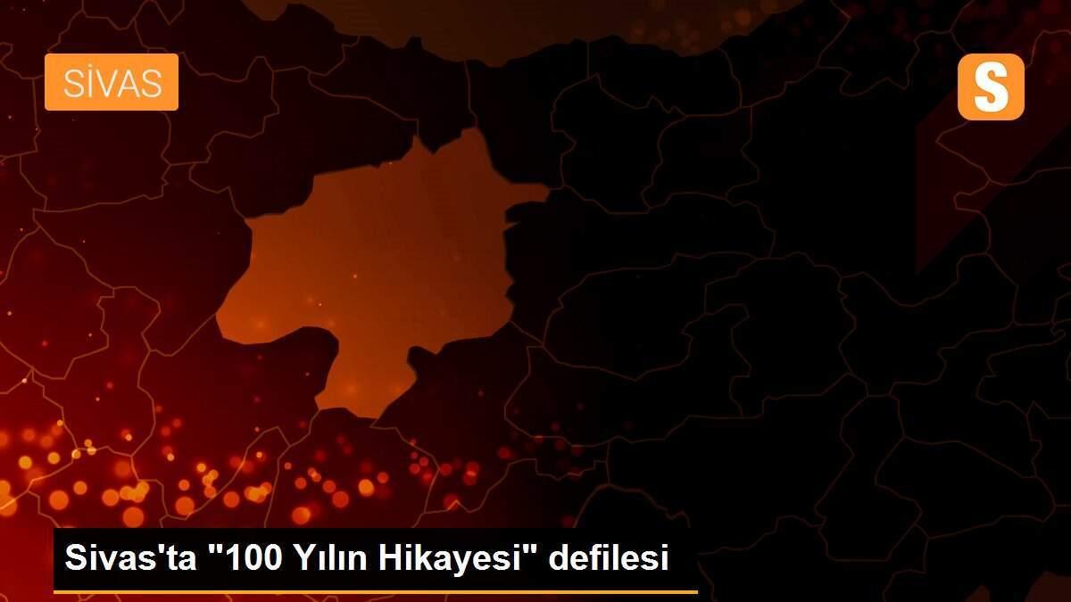 Sivas\'ta "100 Yılın Hikayesi" defilesi