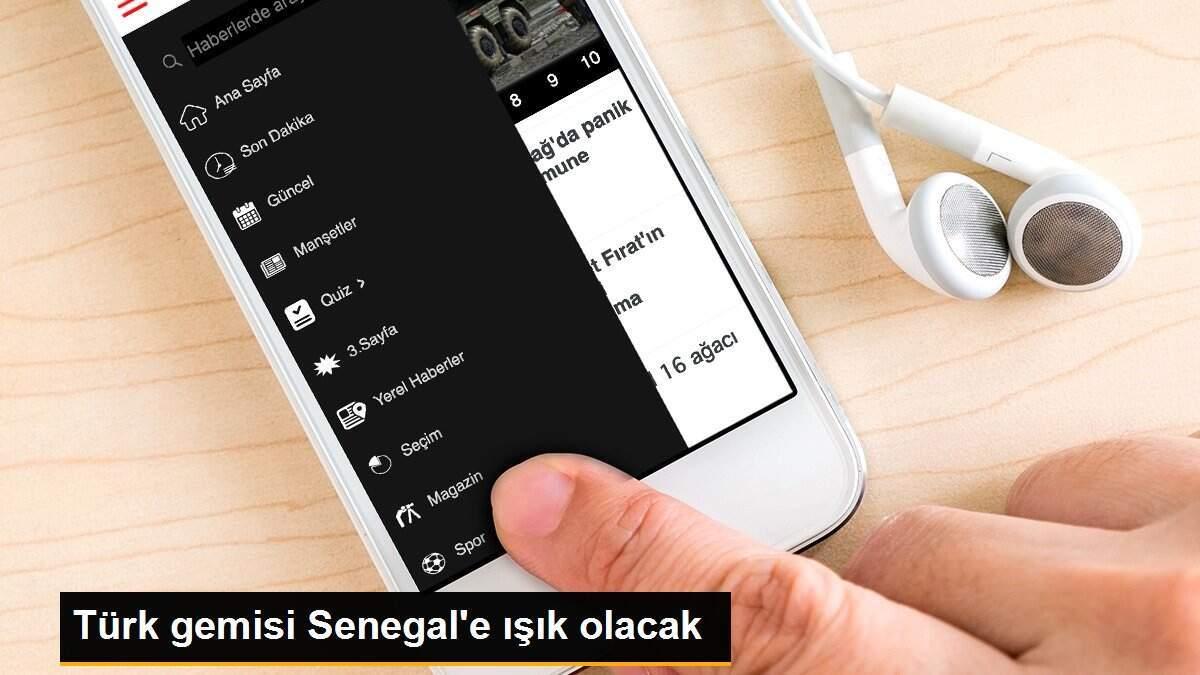 Türk gemisi Senegal\'e ışık olacak