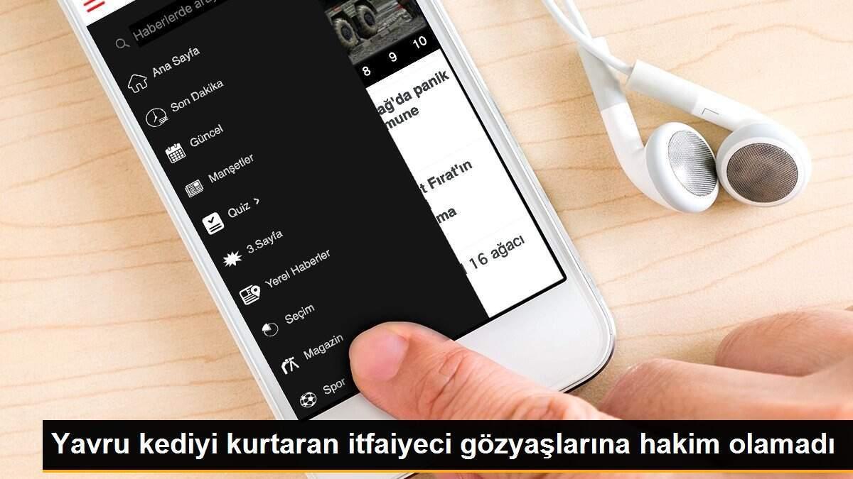 Yavru kediyi kurtaran itfaiyeci gözyaşlarına hakim olamadı