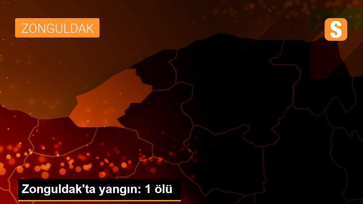 Zonguldak\'ta yangın: 1 ölü