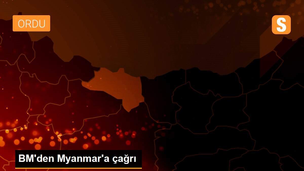 BM\'den Myanmar\'a çağrı