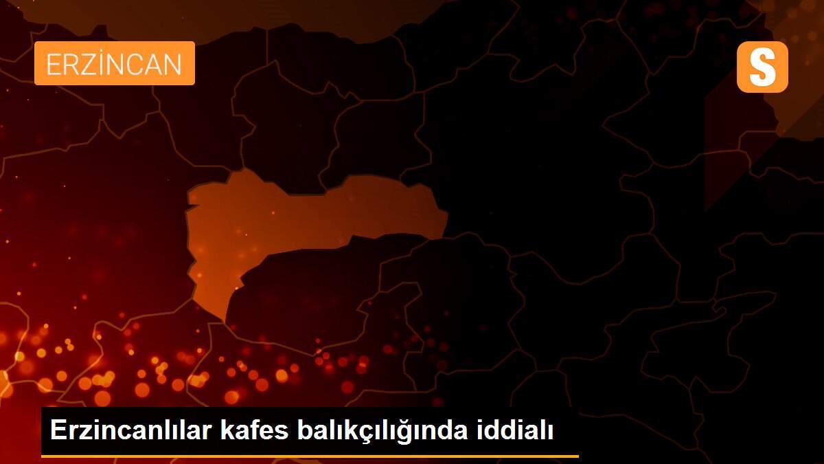Erzincanlılar kafes balıkçılığında iddialı