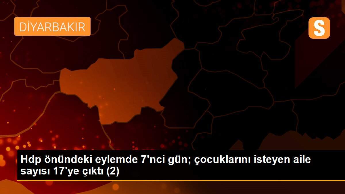 Hdp önündeki eylemde 7\'nci gün; çocuklarını isteyen aile sayısı 17\'ye çıktı (2)