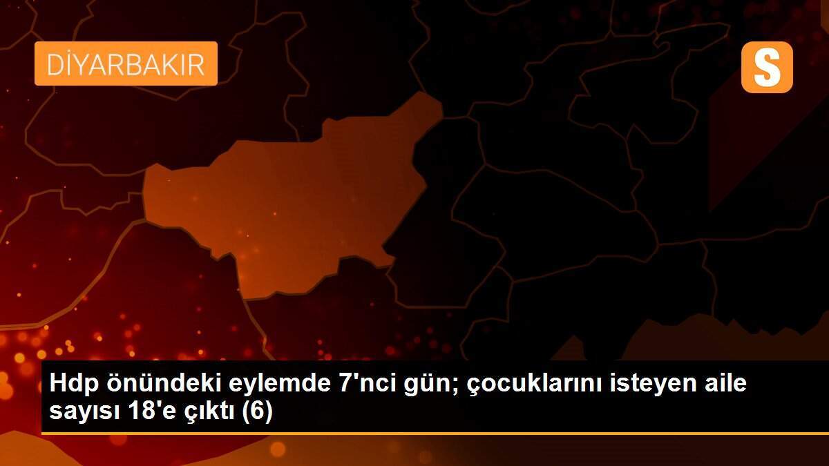 Hdp önündeki eylemde 7\'nci gün; çocuklarını isteyen aile sayısı 18\'e çıktı (6)