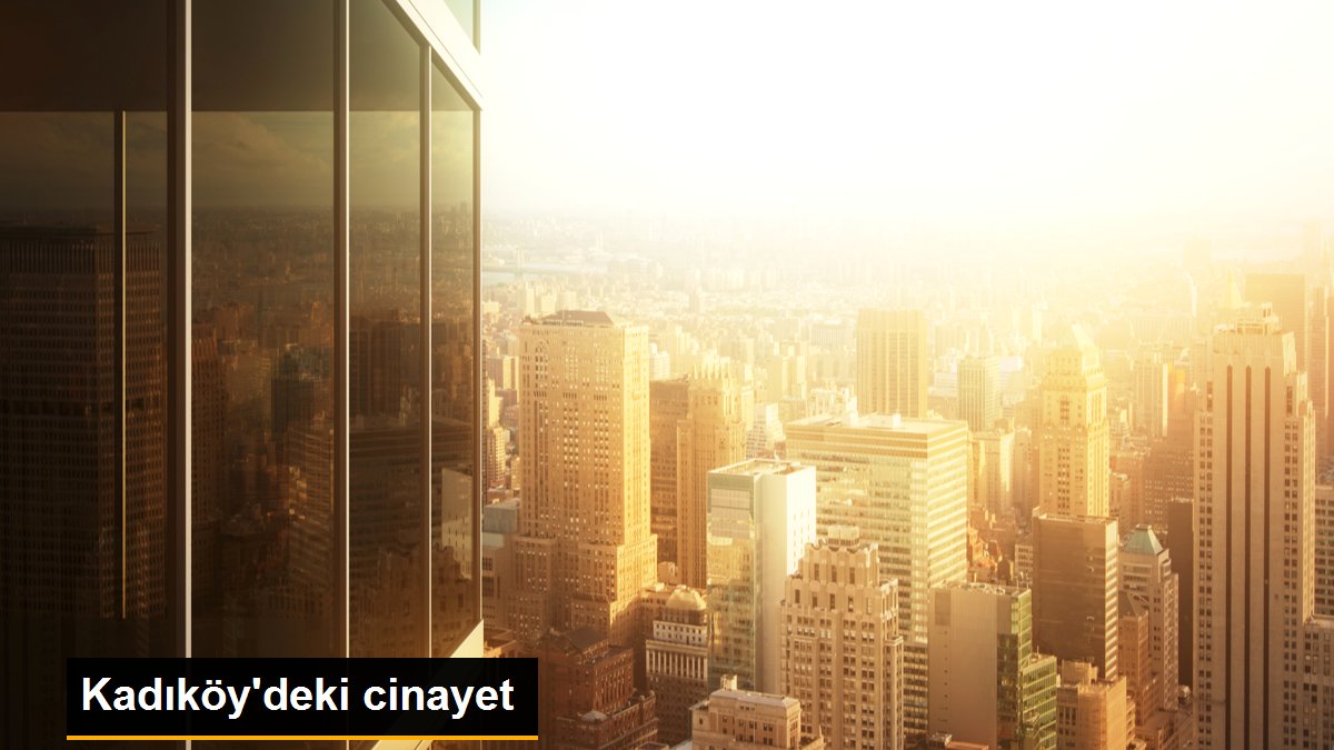 Kadıköy\'deki cinayet