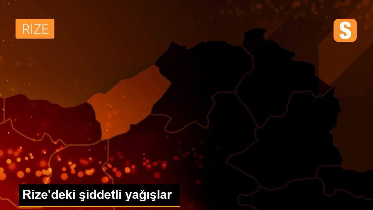 Rize\'deki şiddetli yağışlar