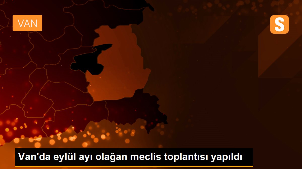 Van\'da eylül ayı olağan meclis toplantısı yapıldı