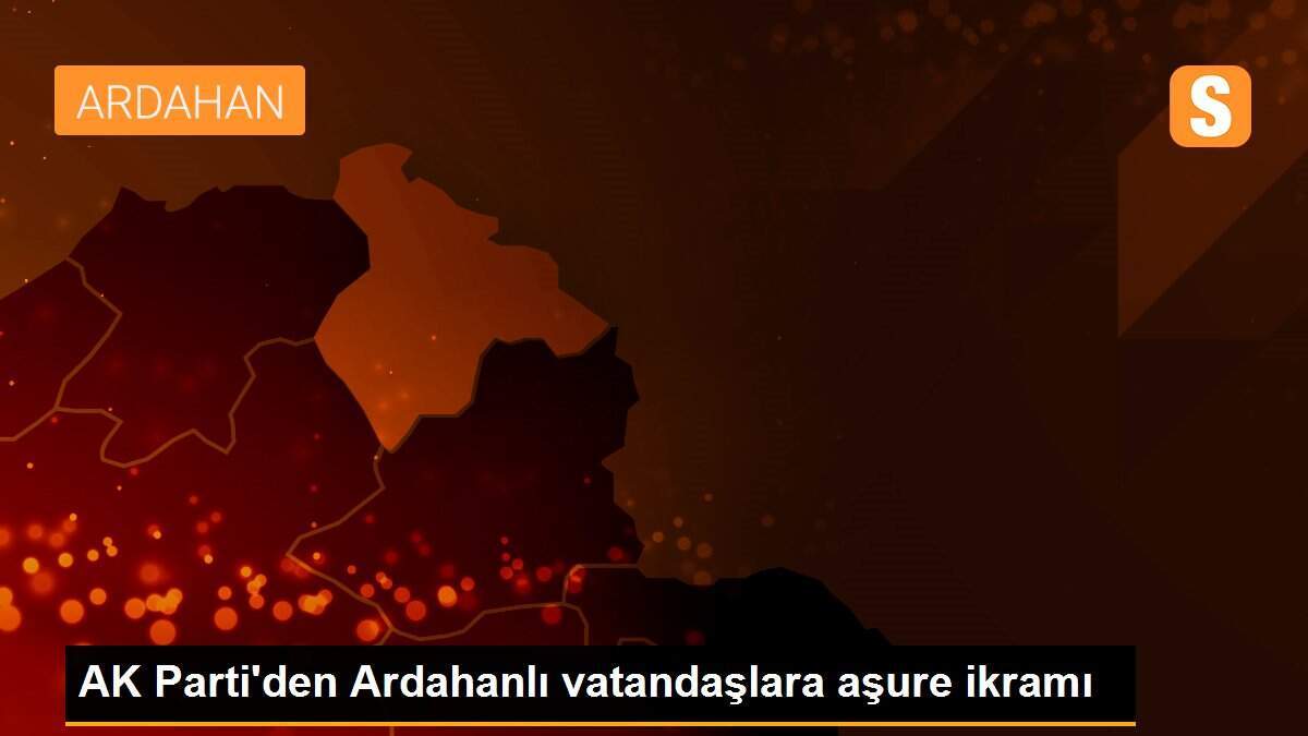 AK Parti\'den Ardahanlı vatandaşlara aşure ikramı