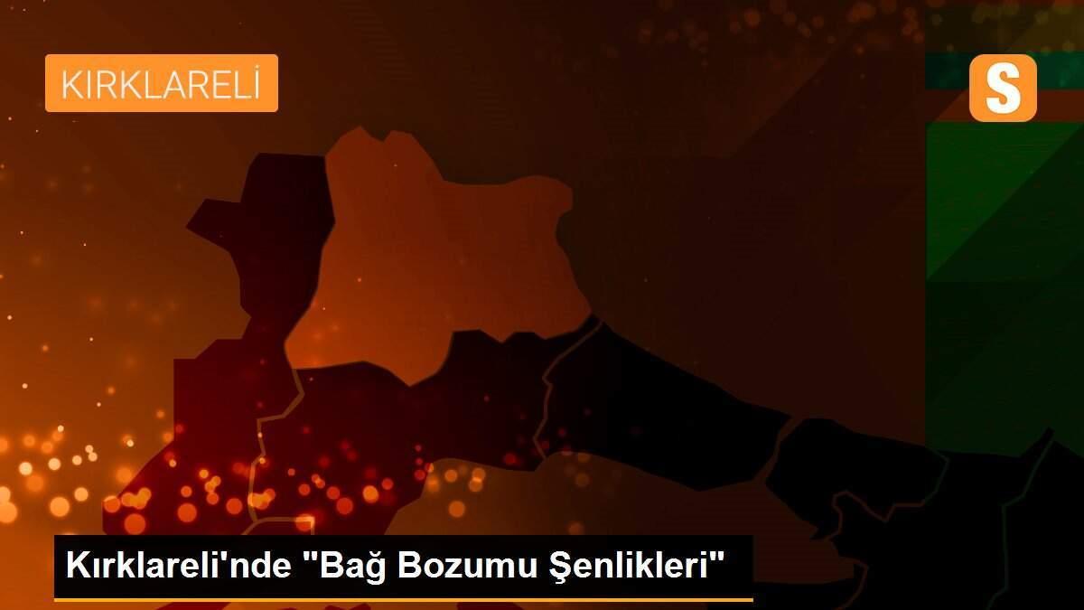 Kırklareli\'nde "Bağ Bozumu Şenlikleri"