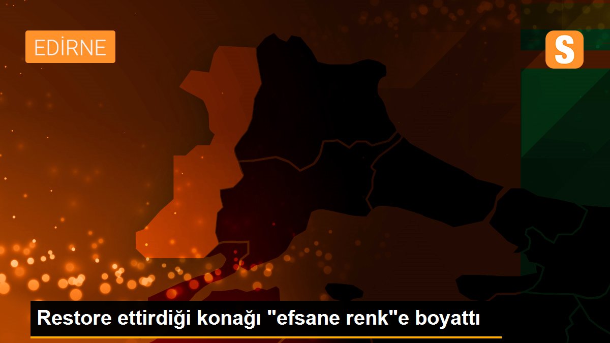 Restore ettirdiği konağı "efsane renk"e boyattı