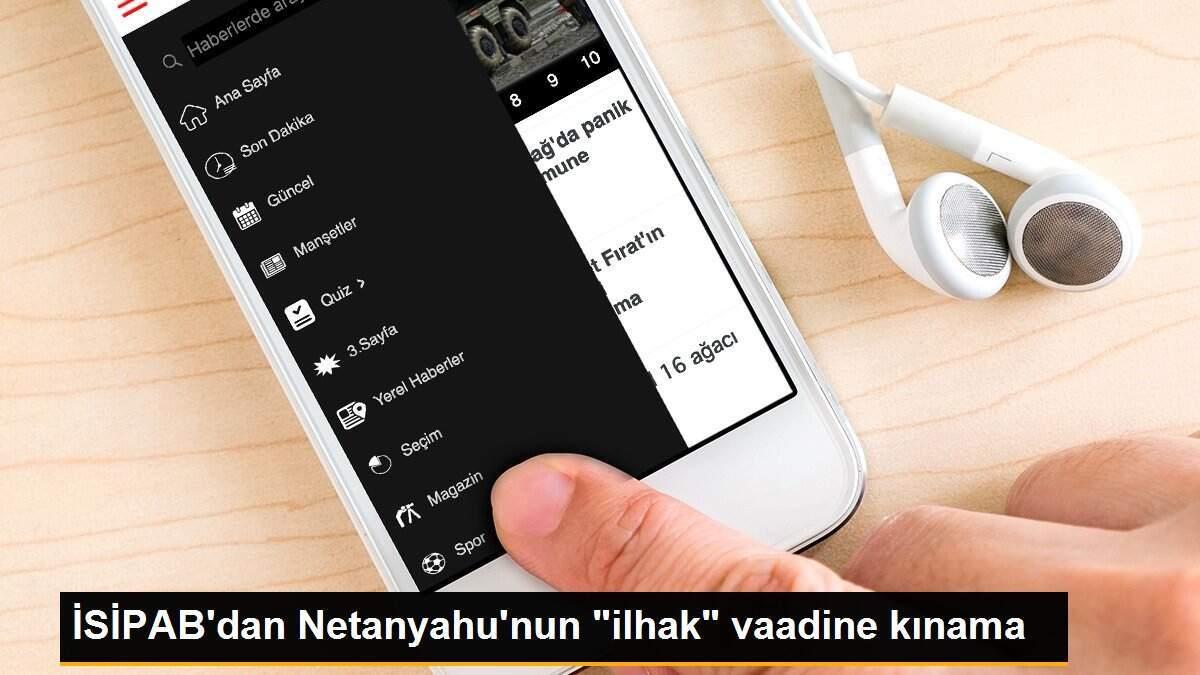 İSİPAB\'dan Netanyahu\'nun "ilhak" vaadine kınama