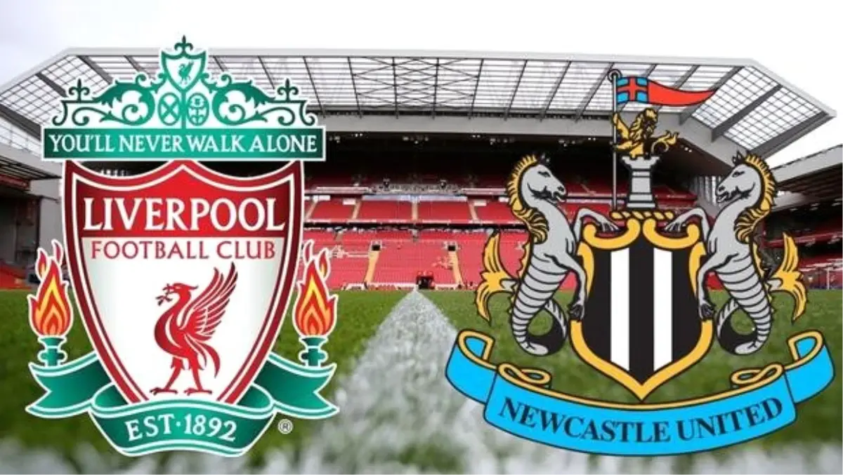 Liverpool - Newcastle (Maç önü)