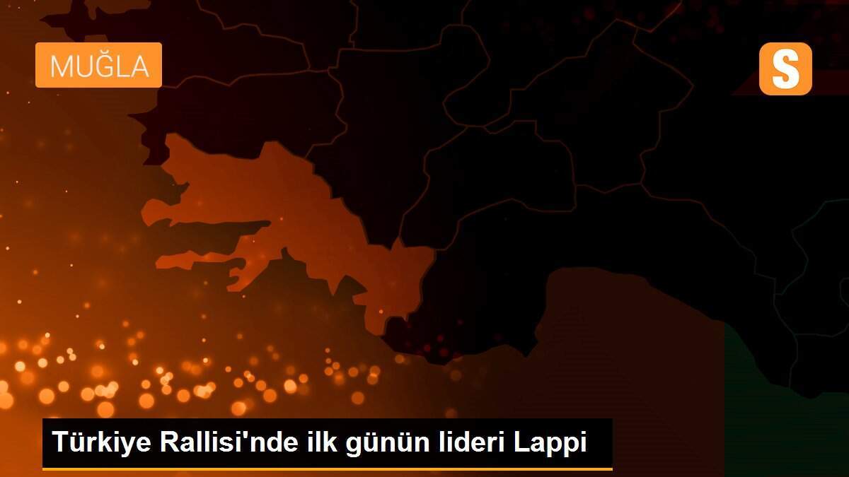 Türkiye Rallisi\'nde ilk günün lideri Lappi