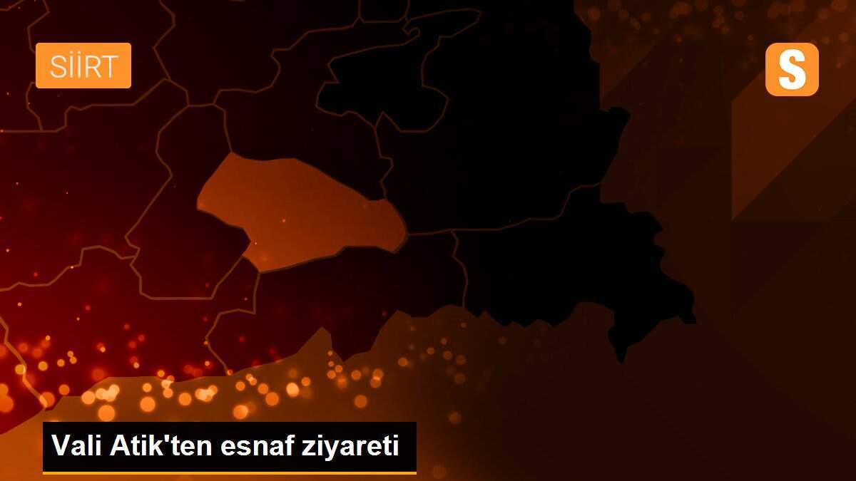 Vali Atik\'ten esnaf ziyareti