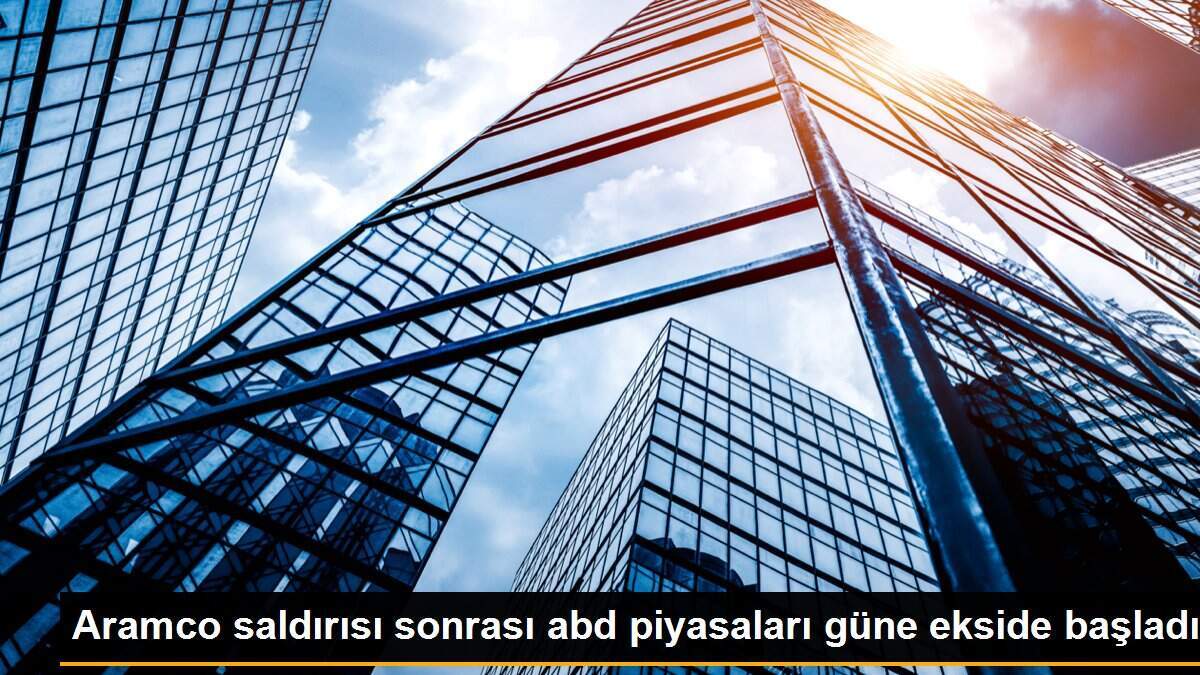 Aramco saldırısı sonrası abd piyasaları güne ekside başladı