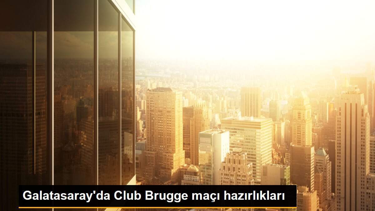 Galatasaray\'da Club Brugge maçı hazırlıkları