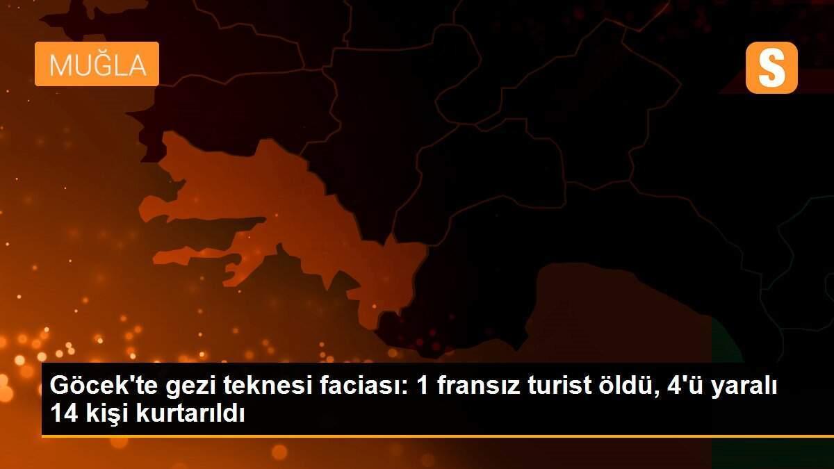 Göcek\'te gezi teknesi faciası: 1 fransız turist öldü, 4\'ü yaralı 14 kişi kurtarıldı