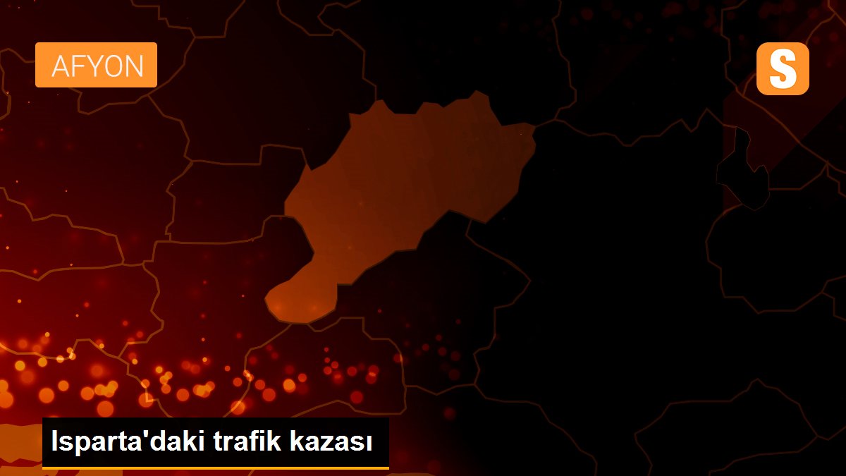 Isparta\'daki trafik kazası