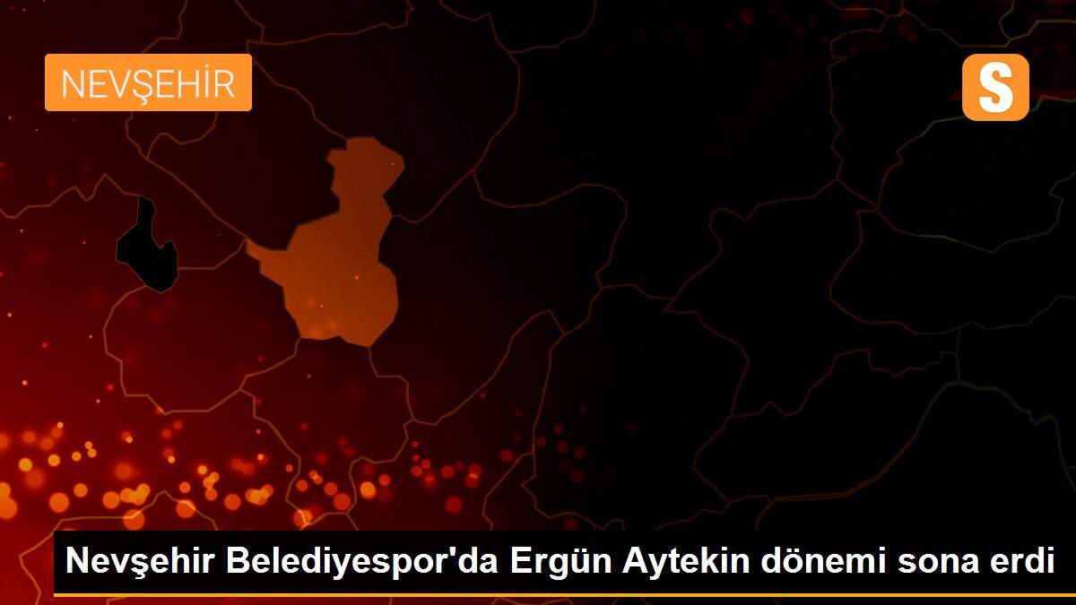 Nevşehir Belediyespor\'da Ergün Aytekin dönemi sona erdi