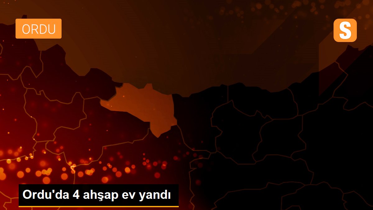 Ordu\'da 4 ahşap ev yandı