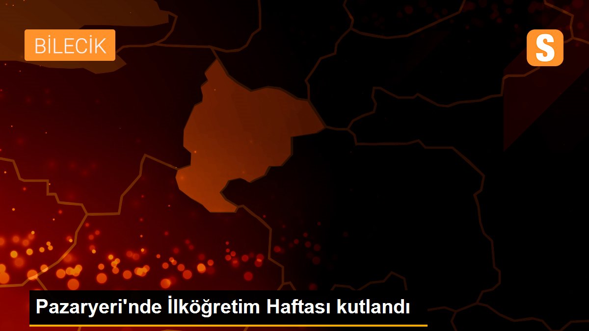 Pazaryeri\'nde İlköğretim Haftası kutlandı