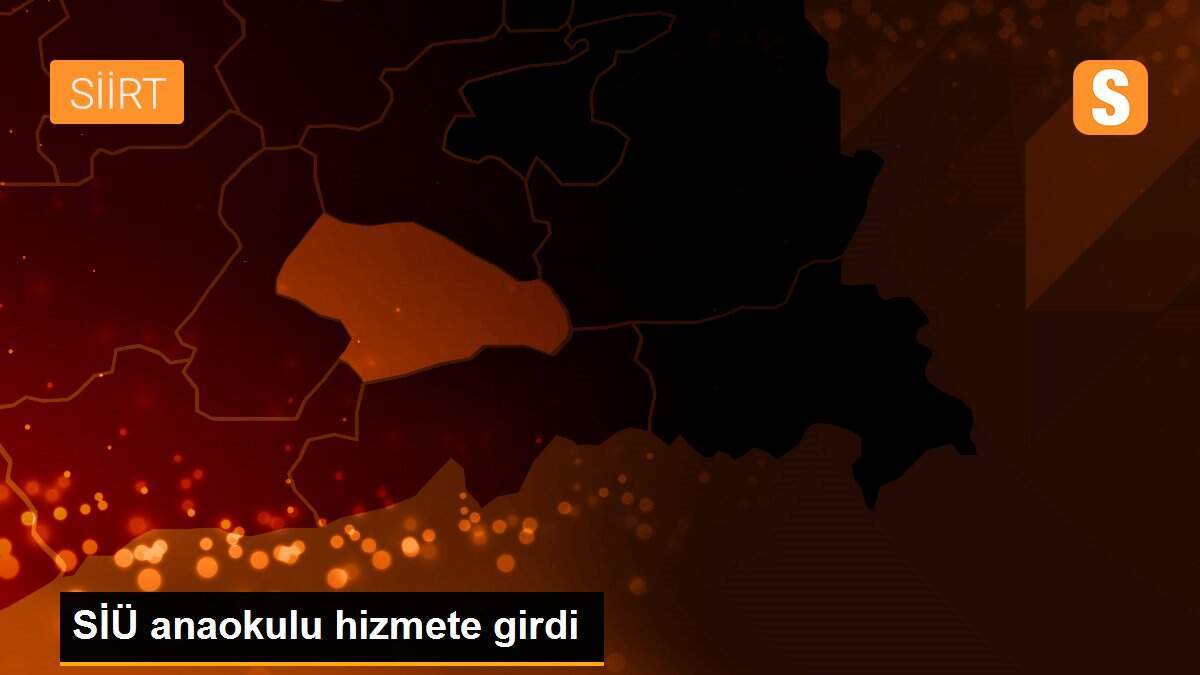 SİÜ anaokulu hizmete girdi