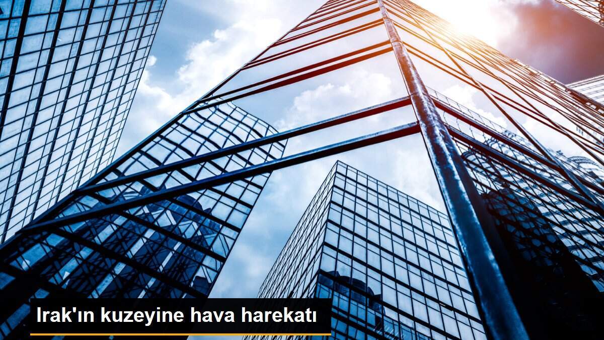 Irak\'ın kuzeyine hava harekatı