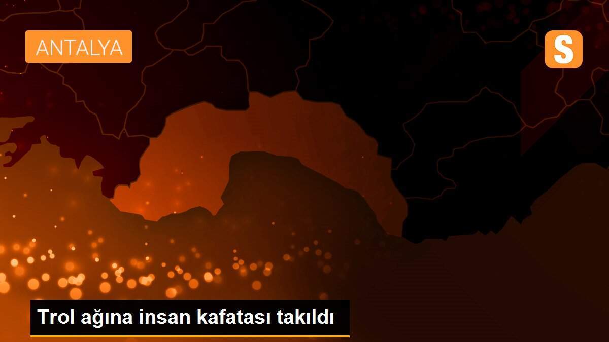 Trol ağına insan kafatası takıldı