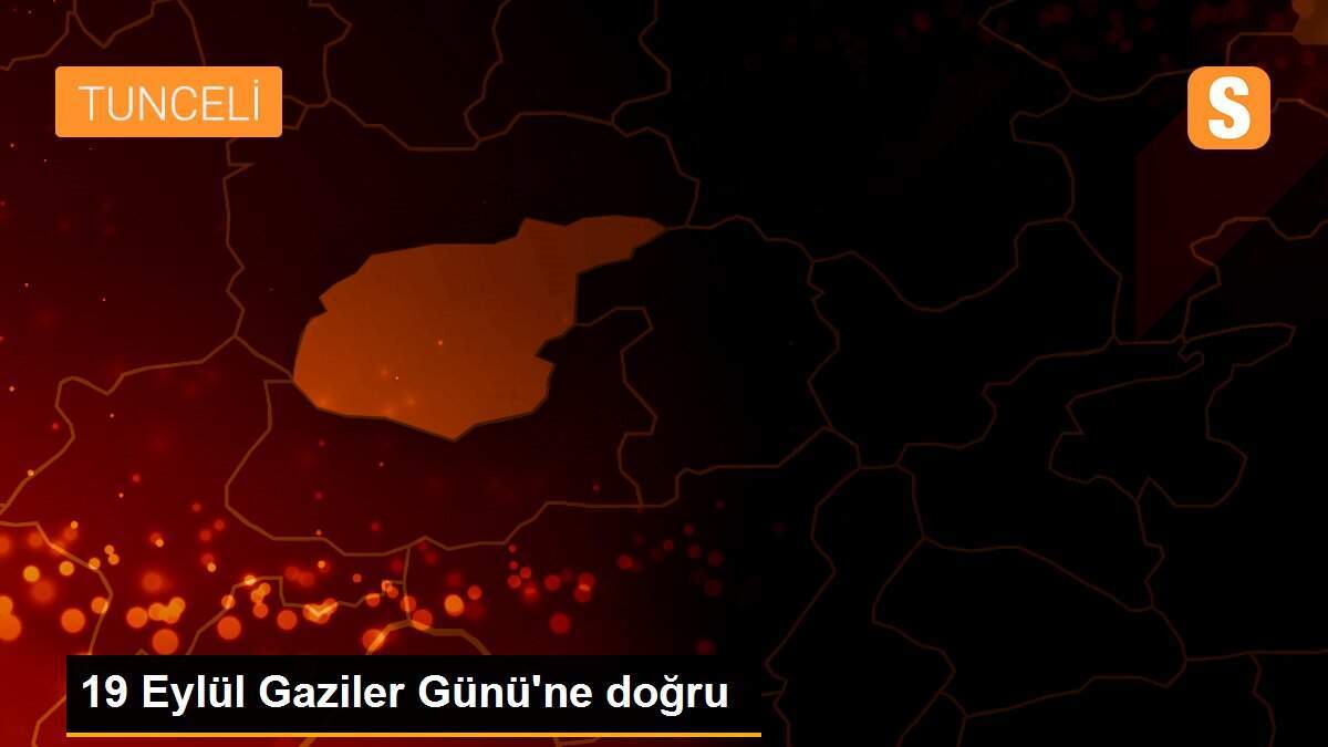 19 Eylül Gaziler Günü\'ne doğru