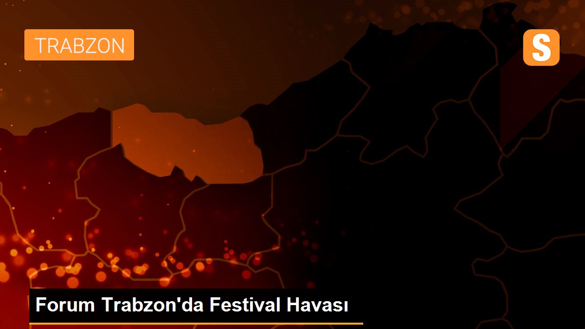 Forum Trabzon\'da Festival Havası