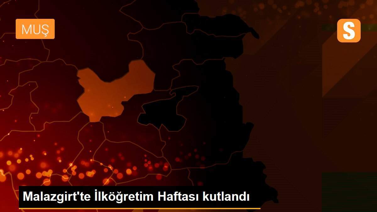 Malazgirt\'te İlköğretim Haftası kutlandı