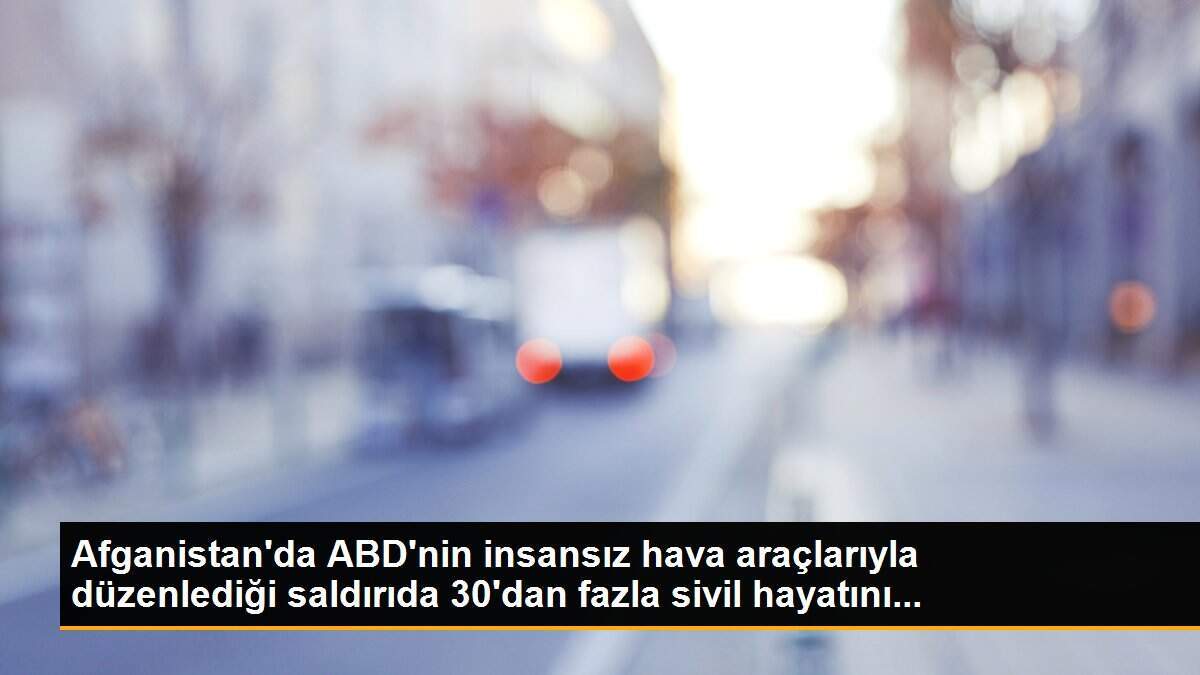 Afganistan\'da ABD\'nin insansız hava araçlarıyla düzenlediği saldırıda 30\'dan fazla sivil hayatını...