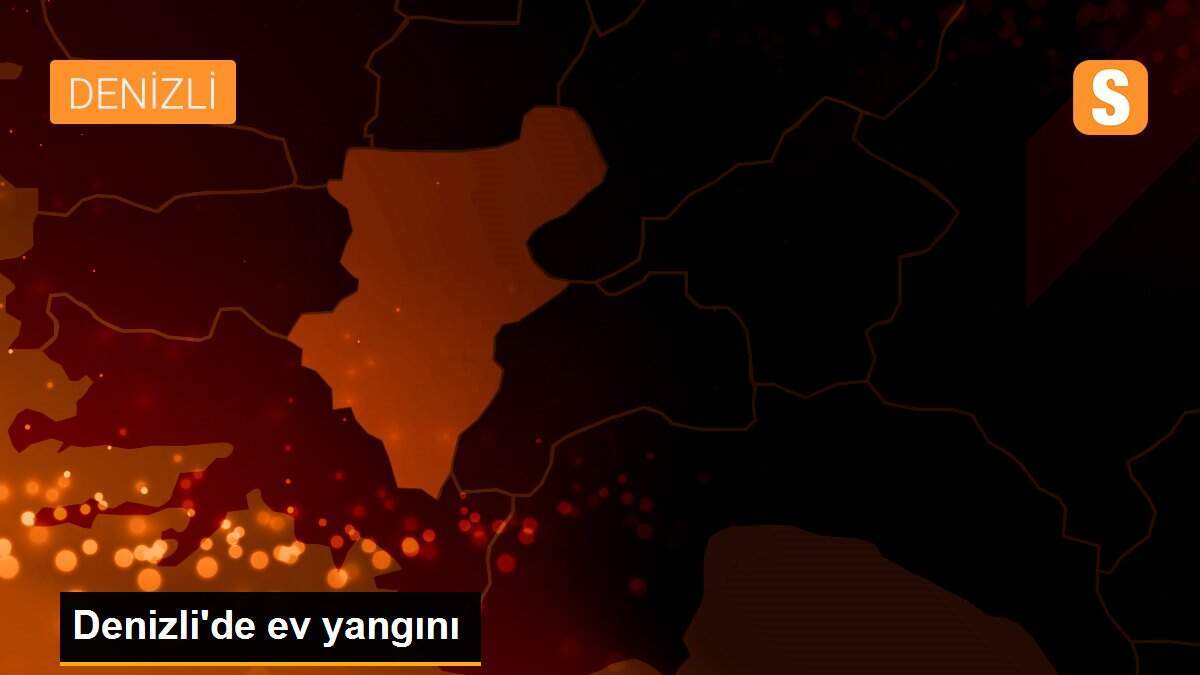 Denizli\'de ev yangını