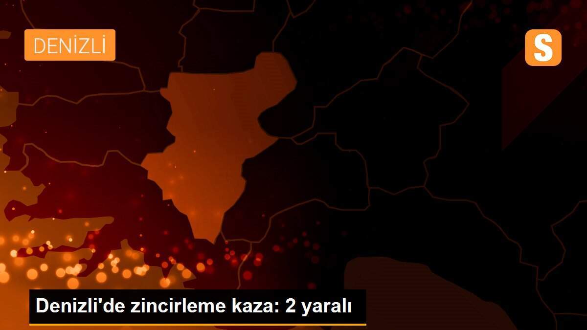 Denizli\'de zincirleme kaza: 2 yaralı