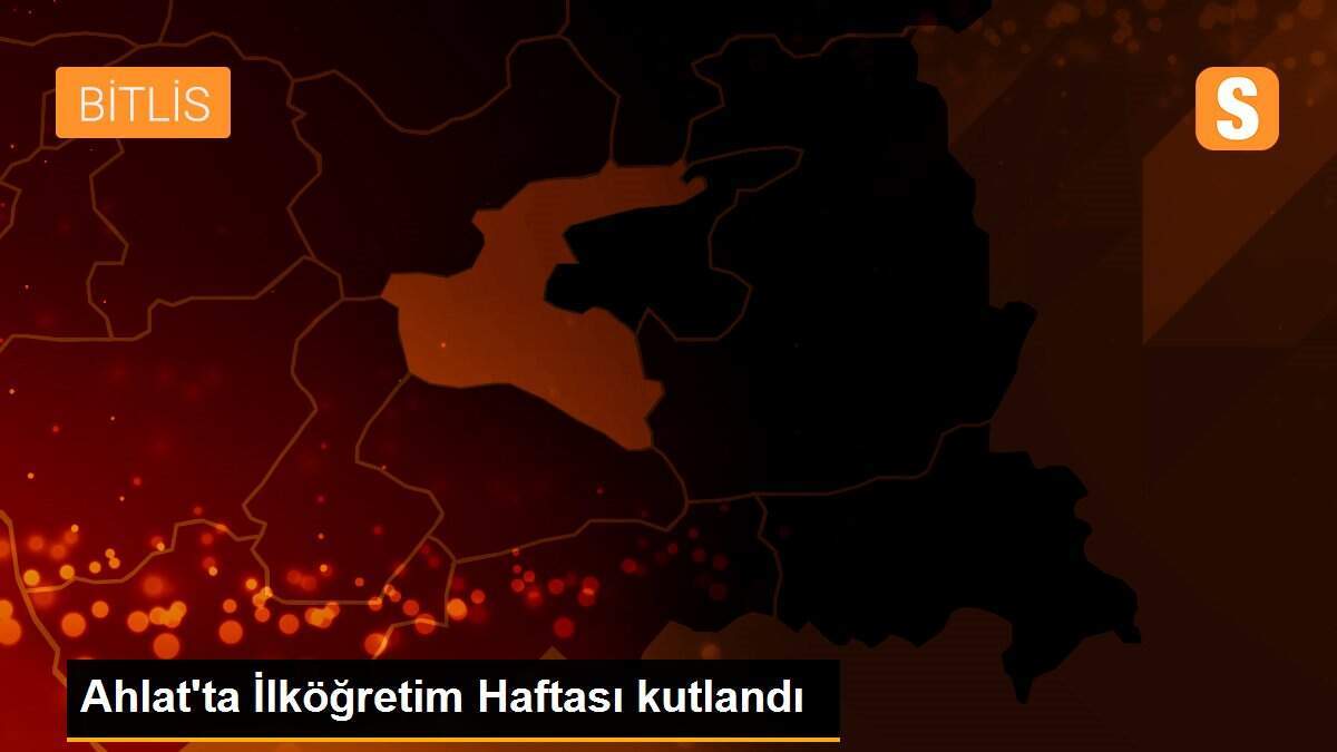 Ahlat\'ta İlköğretim Haftası kutlandı