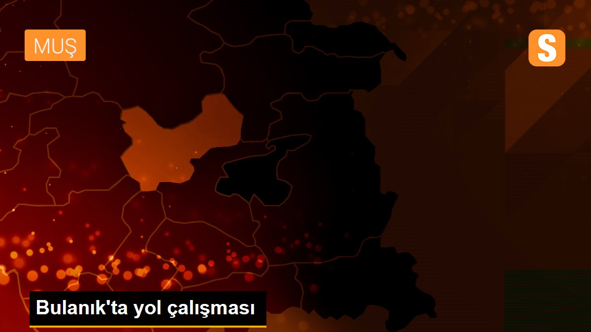 Bulanık\'ta yol çalışması