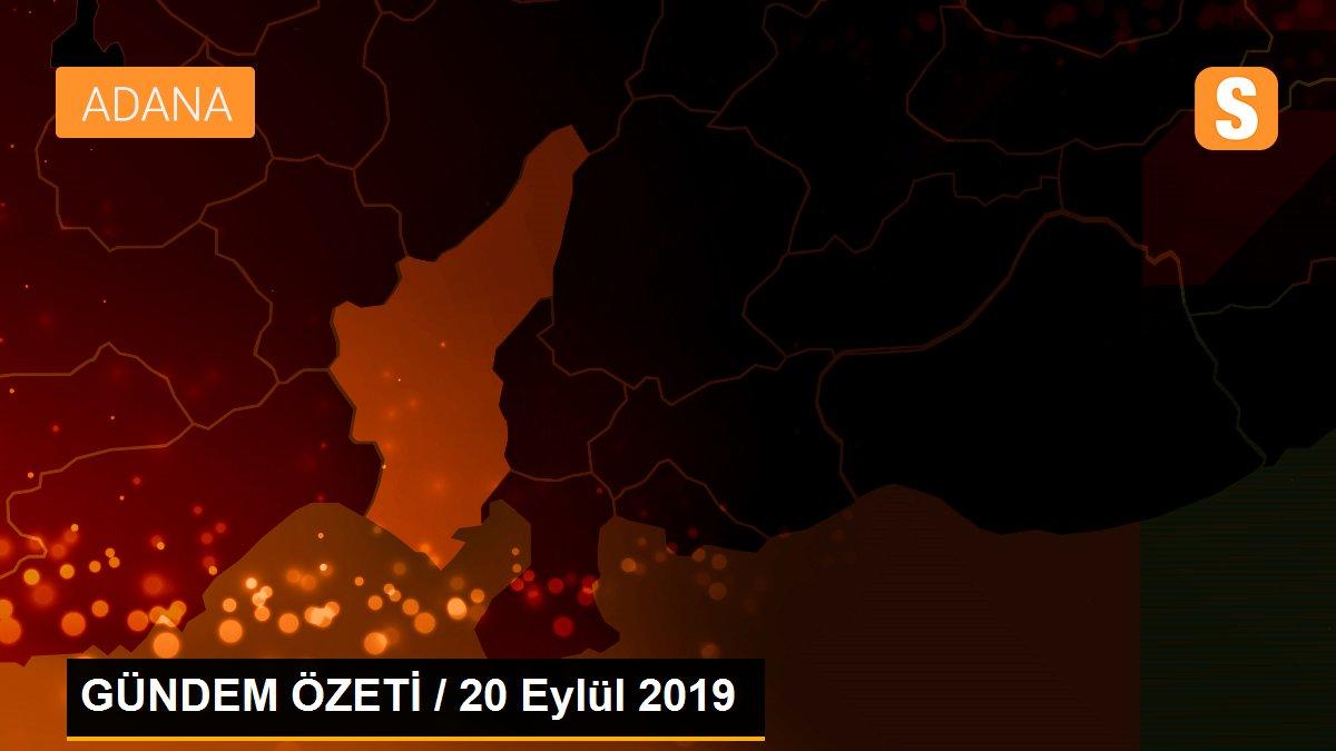 GÜNDEM ÖZETİ / 20 Eylül 2019