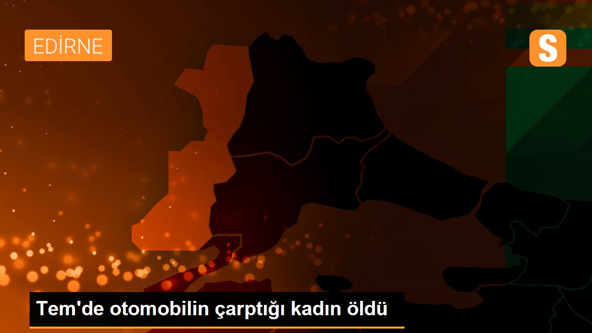 Tem\'de otomobilin çarptığı kadın öldü