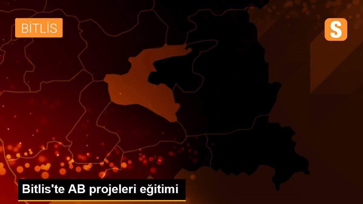 Bitlis\'te AB projeleri eğitimi