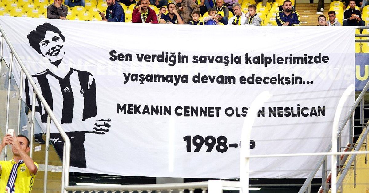 Fenerbahçe tribünleri Neslican\'ı unutmadı