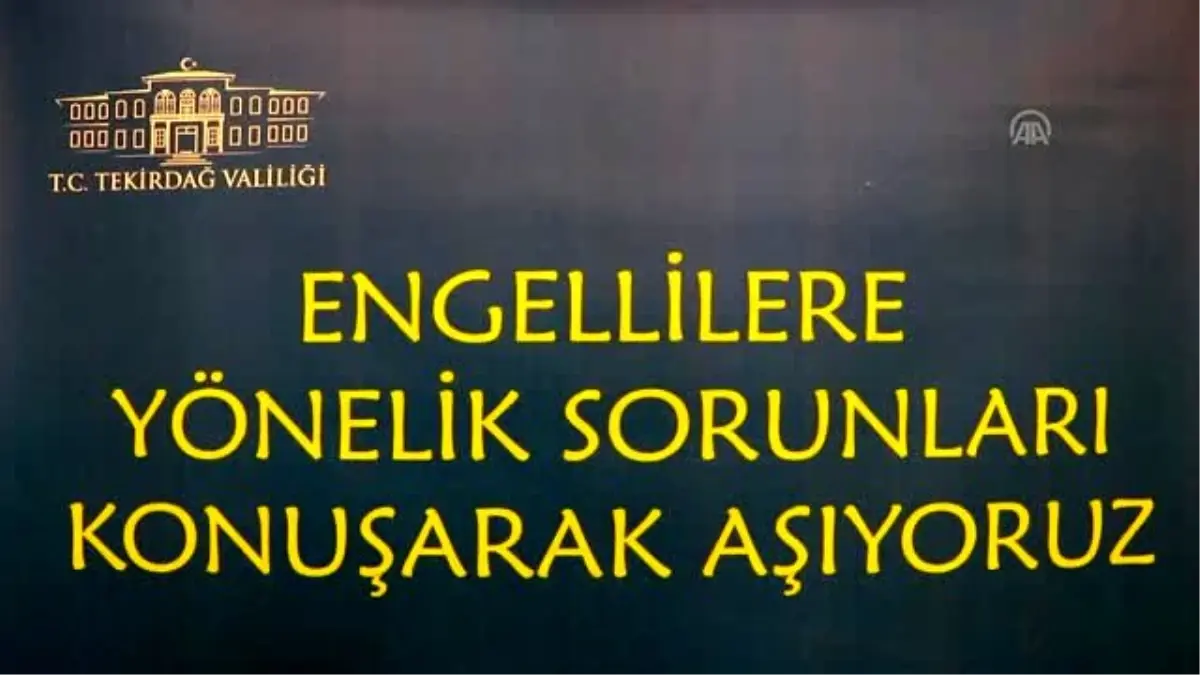 "Engelliye acıyarak hiç bir şekilde bakmamalı"- TEKİRDAĞ