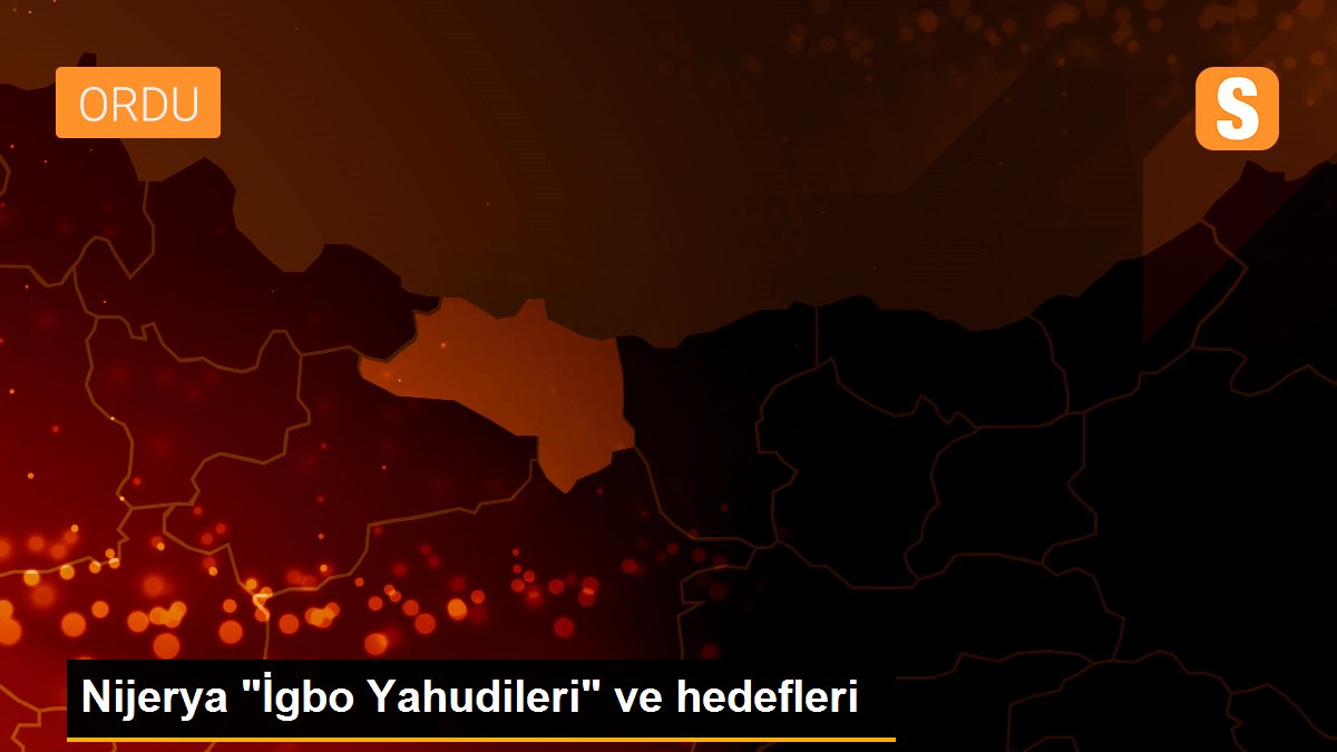 Nijerya "İgbo Yahudileri" ve hedefleri